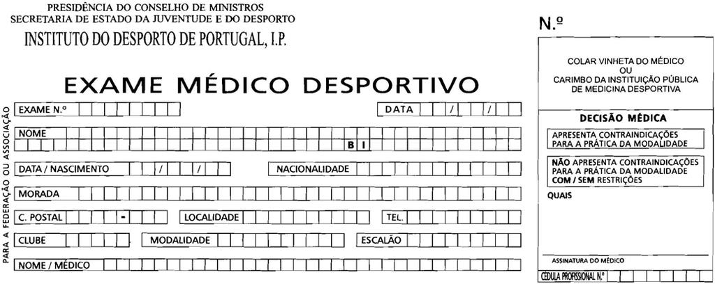 EXAMES MÉDICO-DESPORTIVOS A. No acto da inscrição é OBRIGATÓRIO apresentar o impresso de EXAME MÉDICO devidamente preenchido (*), assinado e autenticado. B.