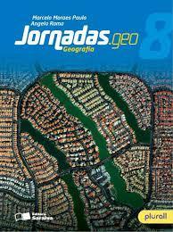 Geografia Livro: Jornadas: Geografia 8 ano Edição: 3ª Edição Autores: Marcelo Moraes Paula e Ângela Rama