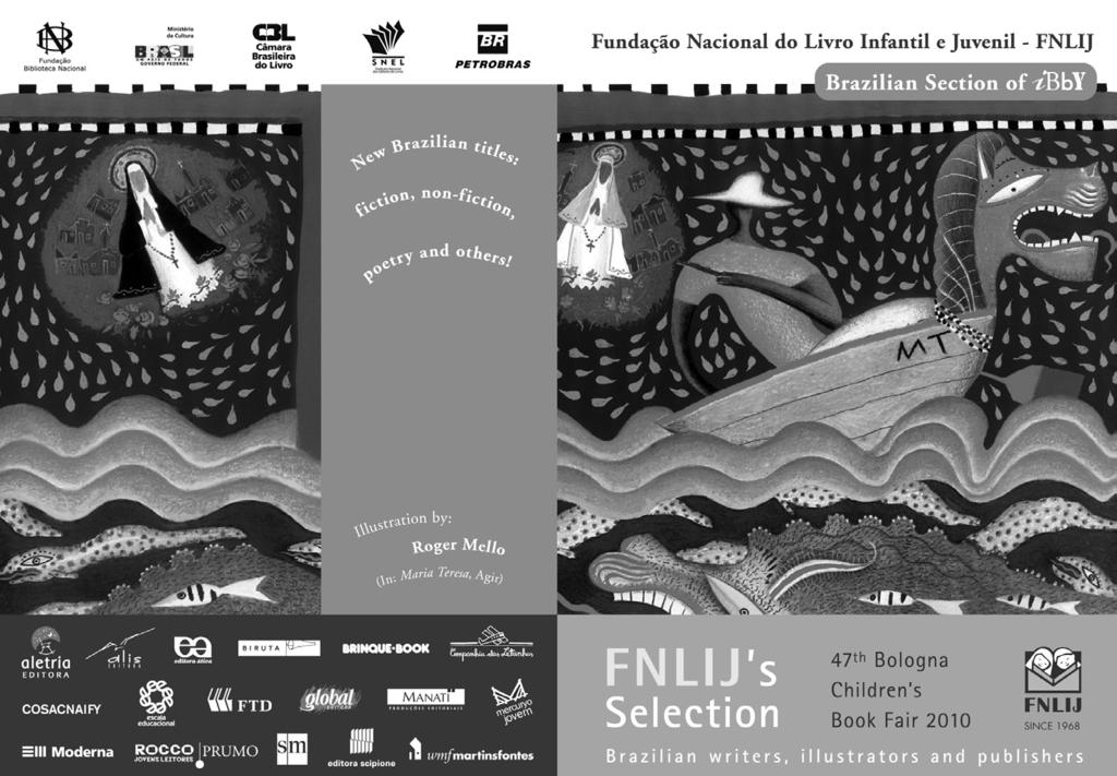 Catálogo para a Feira de Bolonha Resultado da Seleção Anual, o Catálogo FNLIJ s Selection 2010, lançado na 47ª Feira de Bolonha, divulgou 210 livros de autores nacionais, representando 61 editoras