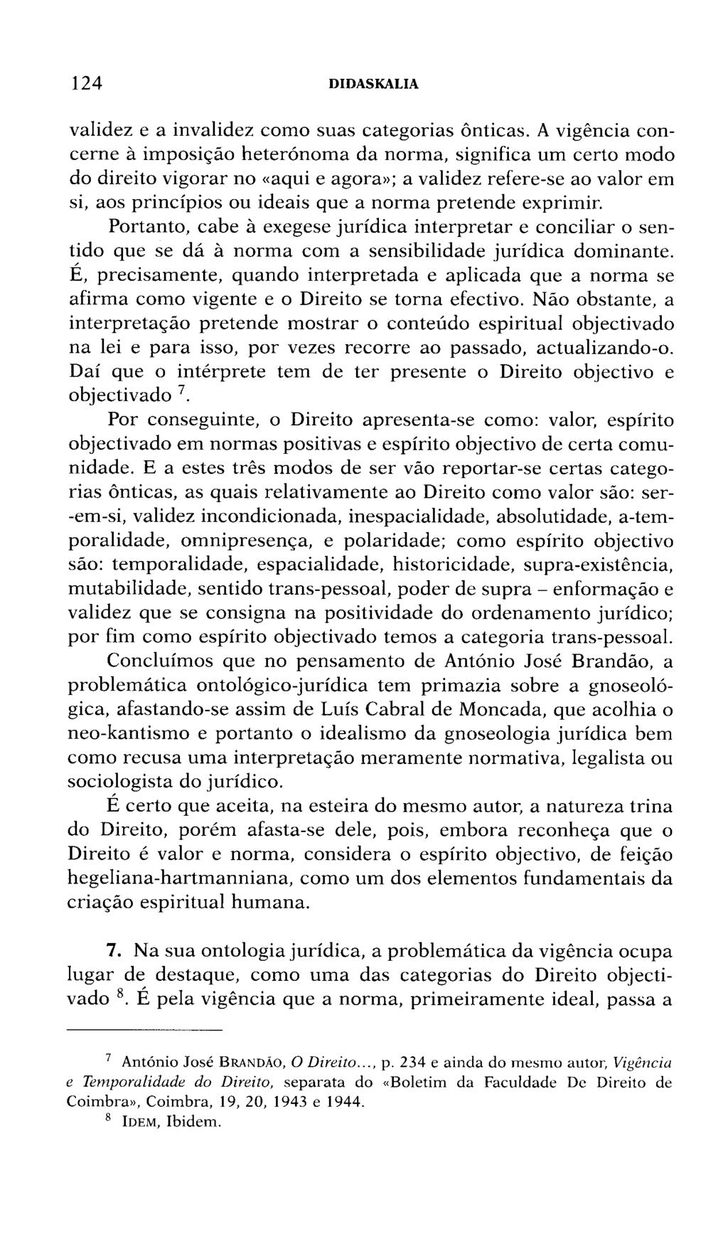 124 DIDASKALIA validez e a invalidez como suas categorias ônticas.