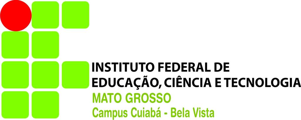 INSTITUTO FEDERAL DE EDUCAÇÃO, CIÊNCIA E TECNOLOGIA DE MATO GROSSO CAMPUS CUIABÁ - BELA VISTA DEPARTAMENTO DE ENSINO (Arial, Negrito, Tamanho 12, Centralizado e Letras Maiúsculas) NOME COMPLETO