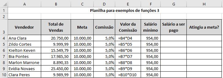 Excel Básico e Avançado Funções e Recursos 7 Planilha de Exemplo 03 - Se Vamos estabelece as regras para comparação Salário a ser pago Se o total de vendas for maior ou igual à meta então o