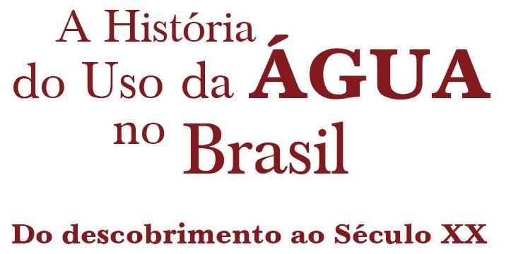 DEL USO DEL AGUA EN BRASIL DEL DESCOBRIMIENTO AL SIGLO XX, cuyo