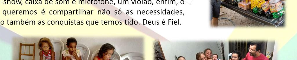 tempo integral, o local onde recebemos as crianças, a nossa igreja já