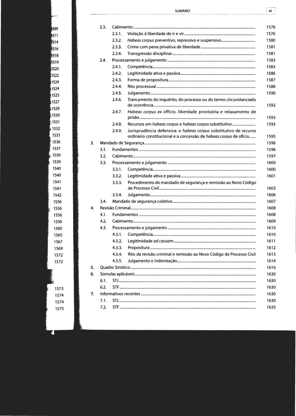 SUMÁRIO 2. 1540 1540 1541 1541 1542 1556 1556 1556 1556 1560 1565 1567 1569 1572 1572 1574 1574 1575-6. 7. Cabimento... 2.1. Violação à liberdade de ir e vi r... 2.2. Habeas corpus preventivo, repressivo e suspensivo.