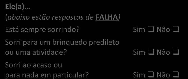 11. Quando você sorri para o(a), ele(a) sorri de volta para você? O que faz o(a) sorrir?