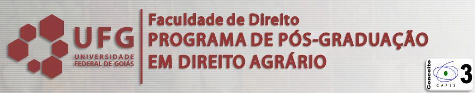 UNIVERSIDADE FEDERAL DE GOIÁS FACULDADE DE DIREITO PROGRAMA DE PÓS-GRADUAÇÃO EM DIREITO AGRÁRIO PLANO DE ENSINO DISCIPLINA TEORIA GERAL DO DIREITO AGRÁRIO CARGA HORÁRIA 60 HORAS DOCENTES: Prof. Dr.