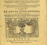 Livros, sermões e outros impressos escritos em português e publicados ao longo dos séculos XVI, ANTONIL, André João Cultura e opulencia do Brasil