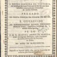 ..] Manoel Fernandes da Costa, Impressor do Santo Officio Lisboa 1737 Português MENDES, Valentim Sermão, Que na nova festividade de Nossa Senhora das Portas do Ceo,