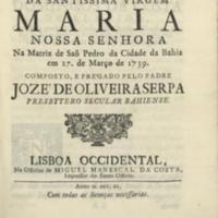SERPA, José de Oliveira Sermão da Soledade da Santissima Virgem Maria Nossa Senhora na Matriz de São Pedro da Cidade da Bahia em 27 de Março de 1739.
