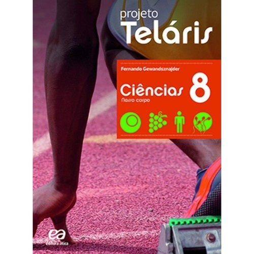 Editora: FTD Edição 2015 CIÊNCIAS - 8º Ano Título: Projeto Teláris Ciências