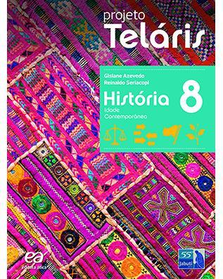 HISTÓRIA - 8º Ano Título: Projeto Teláris História, Idade Contemporânea