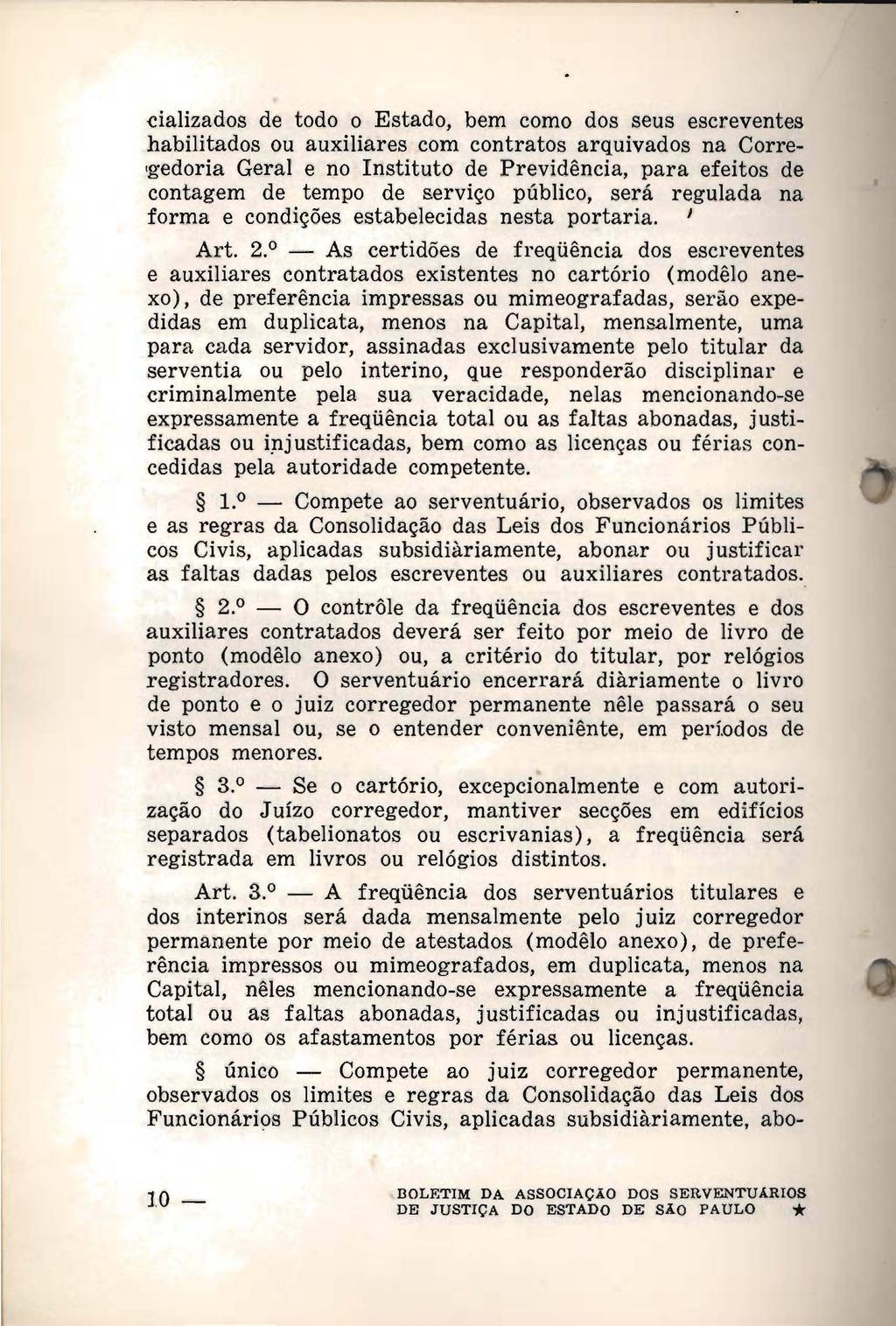 dalizados de todo o Estado, bem como dos seus escreventes habilitados ou auxiliares com contratos arquivados na Corre 'gedoria Geral e no nstituto de Previdência, para efeitos de contagem de tempo de