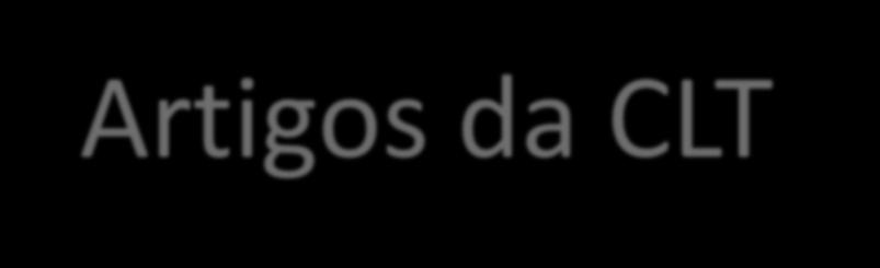 Artigos da CLT - 184 185 186 CLT - Consolidação das Leis do Trabalho Lei 6.