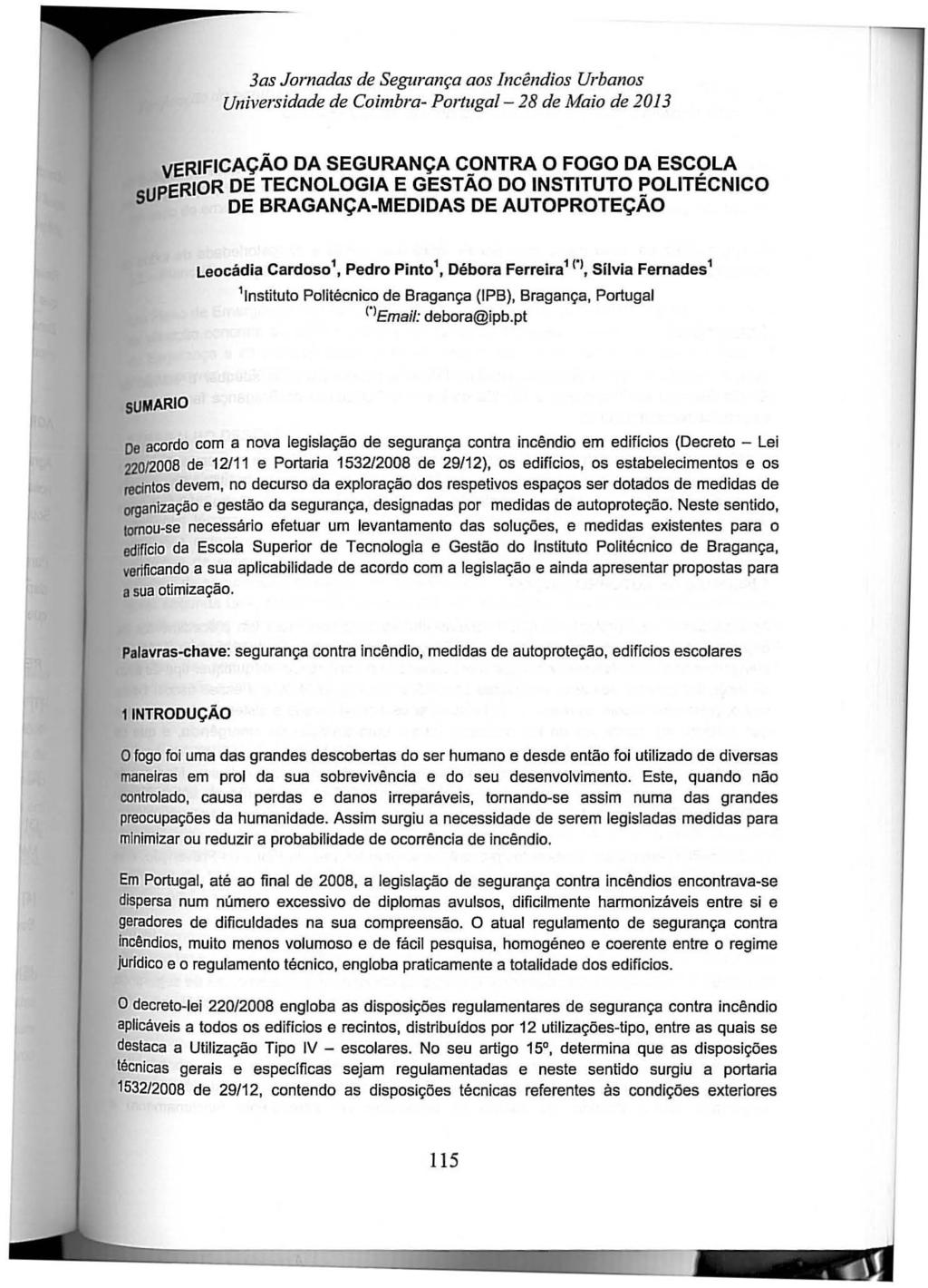 3as Jornadas de Segurança aos Incêndios Urbanos Universidade de Coimbra- Porluga/- 28 de Maio de 20/3 ERIFICAÇÃO DA SEGURANÇA CpNTRA O FOGO DA ESC9LA SU:ERIOR DE TECNOLOGIA E GESTAO DO INSTITUTO!