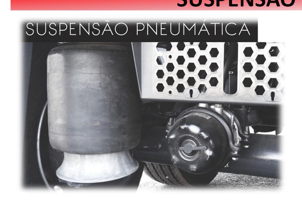 SUSPENSÃO PNEUMÁTICA Vantagens: Menor peso ;