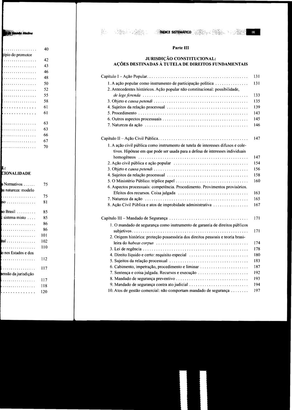 Parte IH JURISDIÇÃO CONSTITUCIONAL: AÇÕES DESTINADAS À TUTELA DE DIREITOS FUNDAMENTAIS Capítulo I Ação Popular.............................................. 131 1.