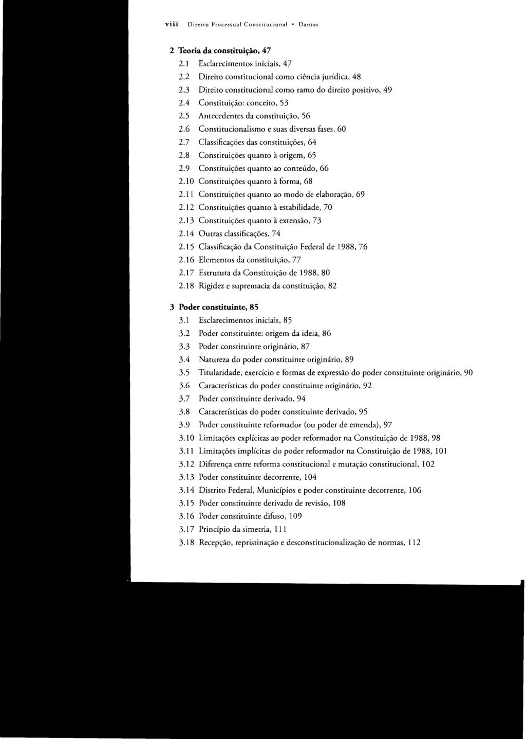 viii Direito Processual COf1SCirUclOnal Danras STJ00100540 2 Teoria da çonstituição, 47 2.1 Esclarecimentos iniciais, 47 2.2 Direito constitucional como ciência jurídica, 48 2.