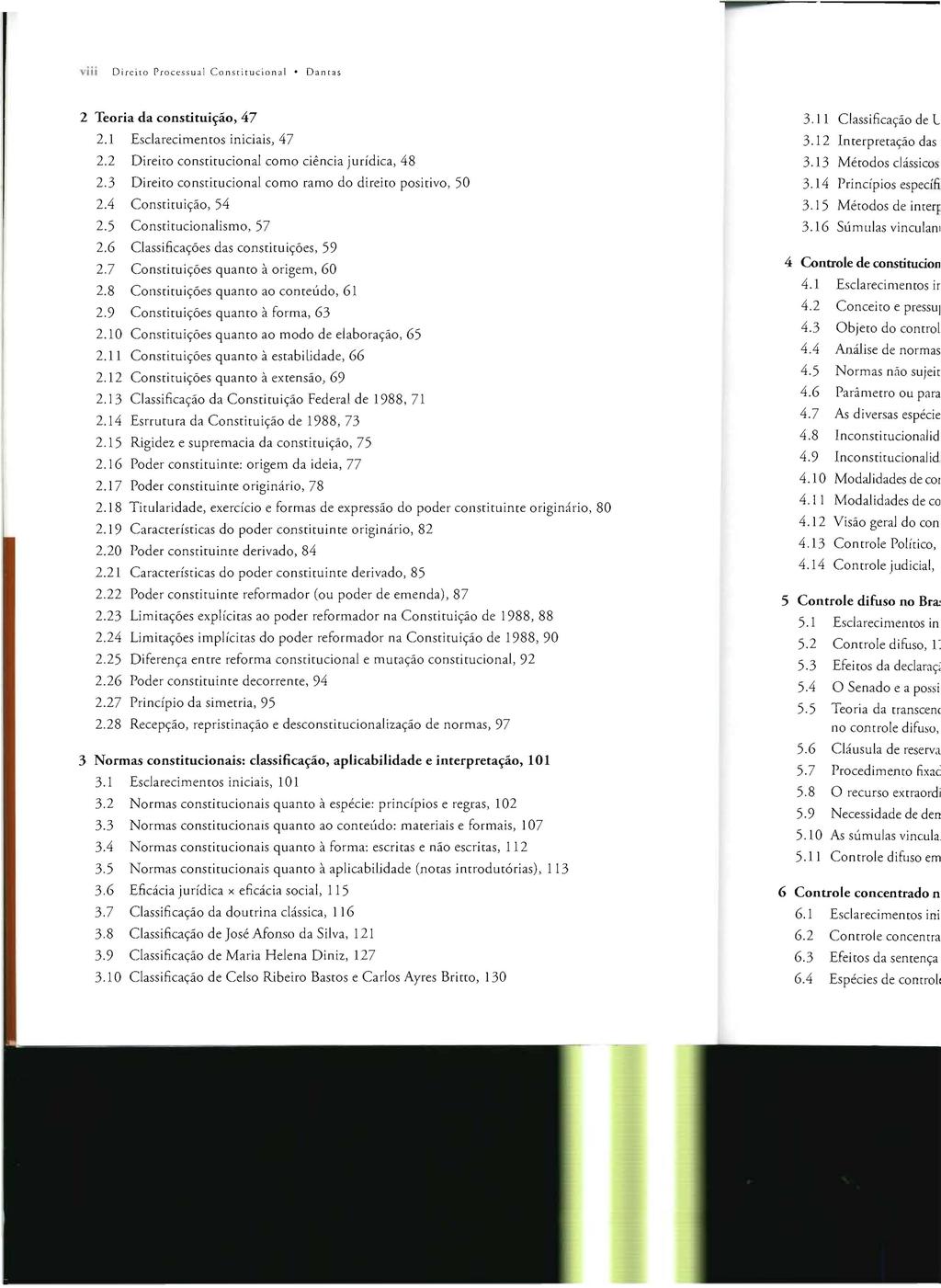 viii Direiro Processual Consritucional Danras 2 Teoria da constituição, 47 2.1 Esclarecimentos iniciais, 47 2.2 Direiro constitucional como ciência jurídica, 48 2.