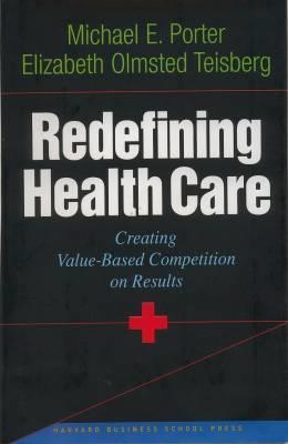 Redefining Health Care Michael Porter A prestação de cuidados de saúde está em rota de colisão com aquilo que são as necessidades dos doentes e a realidade económica.