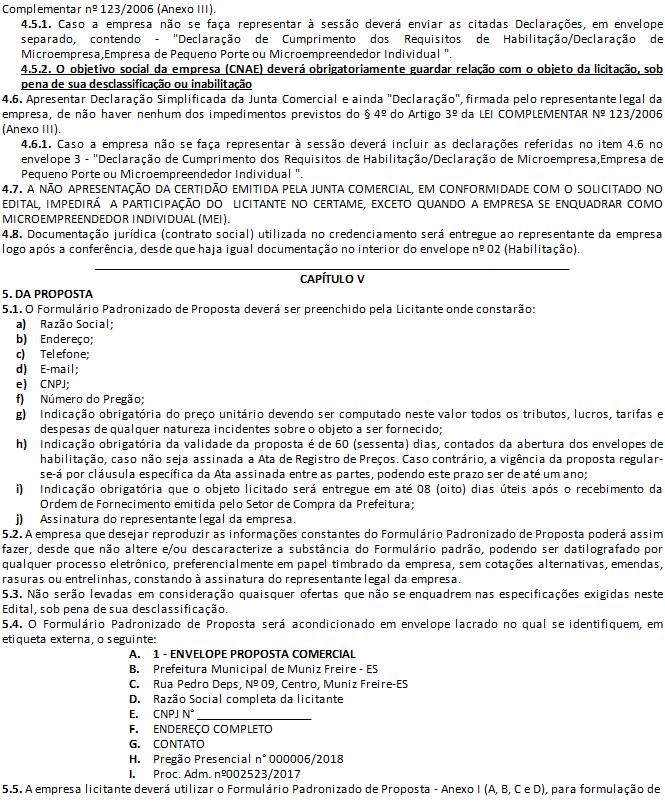 4.5. Apresentar durante o Credenciamento além da Declaração de Cumprimento dos Requisitos de Habilitação (Anexo III), também a Declaração que se enquadram nesta condição, para garantia dos benefícios