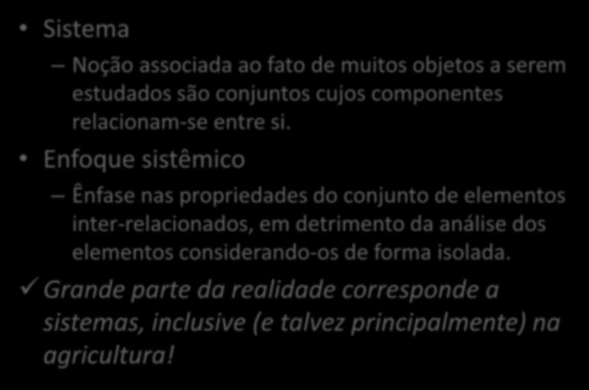 Sistema Introdução Noção associada ao fato de muitos objetos a serem estudados são conjuntos cujos componentes relacionam-se entre si.