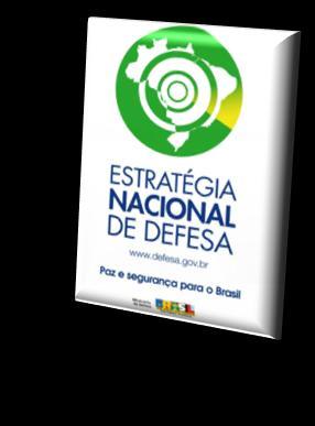 ESTRATÉGIA NACIONAL DE DEFESA... O Brasil é pacífico por tradição e por convicção.
