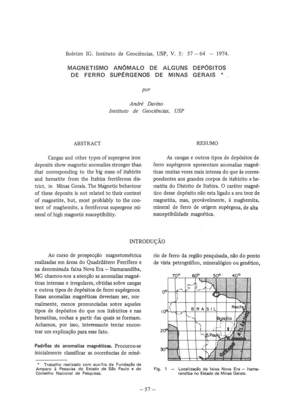 Boletim IG. Instituto de Geociências, USP, V. 5: 57-64 - 1974. MAGNETISMO ANÔMALO DE ALGUNS DEPÓSITOS DE FERRO SUPÉRGENOS DE MINAS GERAIS * _ por André Davino Instituto de Geociências.