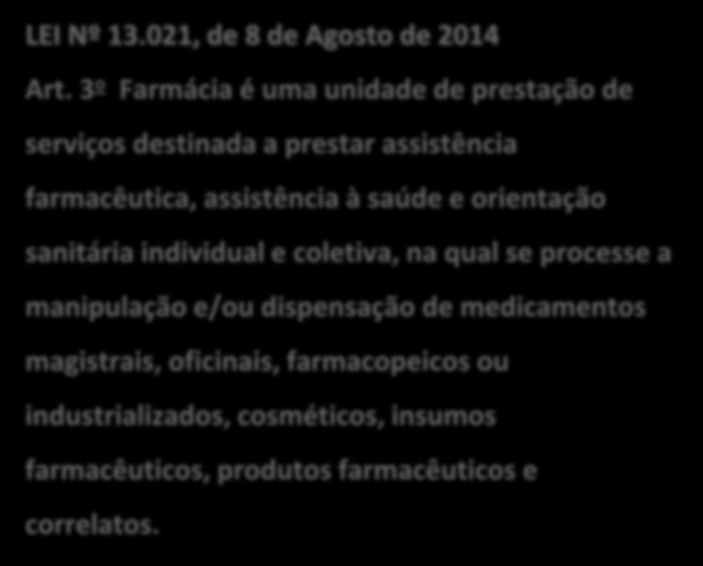 Resoluções CFF nº 585 e 586/2013 Lei nº 13.021/2014 LEI Nº 13.021, de 8 de Agosto de 2014 Art.