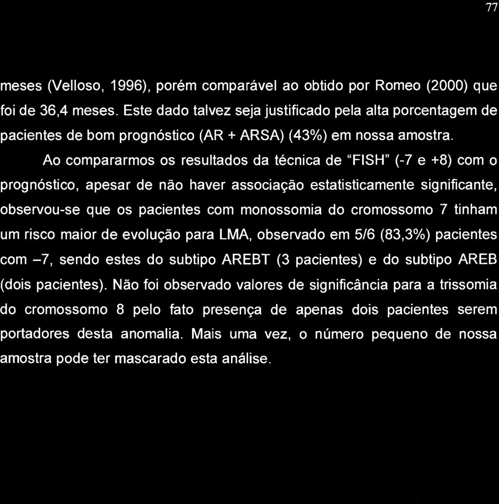 77 meses (Velloso, 1996), porém comparável ao obtido por Romeo (2000) que foi de 36,4 meses.