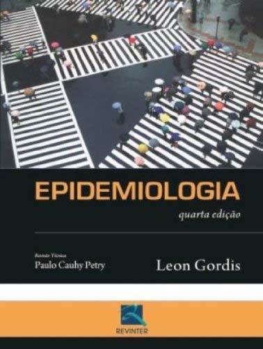Livro 614.4 / G661ePp / 4 ed. / 2009 Selecionar [5] Status Gordis, Leon. Epidemiologia. 4 ed. Rio de Janeiro: Revinter, 2009. 392 p. Brochura, 26 cm., il., grafs. ISBN 978-85-372-0276-0.