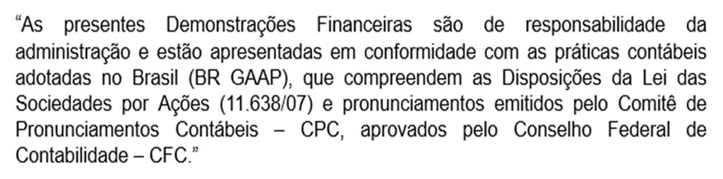 Declaração de conformidade: Principais práticas, julgamentos e estimativas, além de fontes de incertezas de estimativas: 2.6.