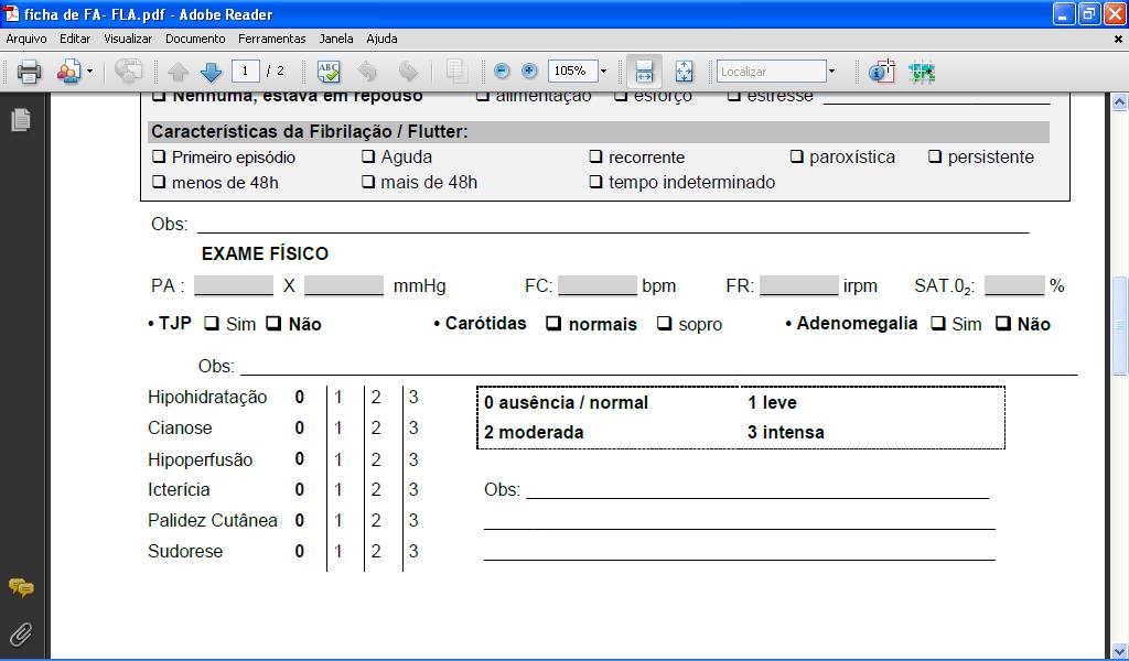 APÊNDICE D MODELO DE FICHA PARA COLETA DE DADOS Ficha de Denervação Renal (1 ª consulta) Paciente: DN: / / Idade: Sexo: M F