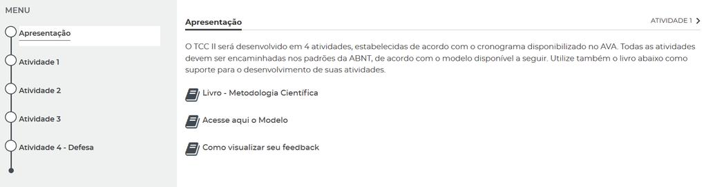 No ícone Apresentação, você terá acesso ao Livro Metodologia Científica, ao Modelo para elaboração das Atividades e