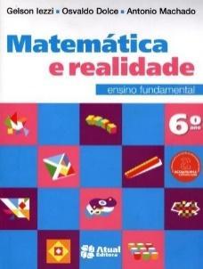 Matemática: Livro: Matemática e Realidade 6º ano Edição: 8ª edição Autores: Gelson Iezzi, Osvaldo Dolce e