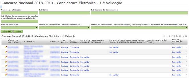 2.3 Módulo de Validação A validação de uma candidatura poderá ser efetuada em vários períodos temporais, desde que dentro do prazo, não sendo obrigatório efetuar toda a validação de uma só vez.