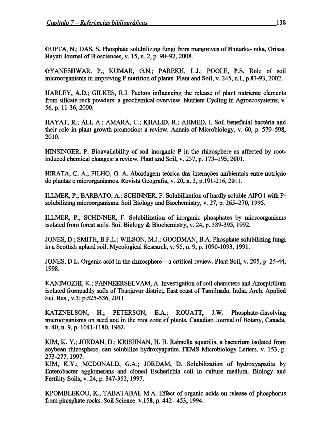 Canítião 7 Referências hibliozráficas 138 GUPTA, N.; DAS, S. Phcsphate solubilizing fiingi from mangroves of Bhitarka- nika, Orissa. Hayati Journal of Biosciences, v. 15, n. 2, p. 90-92,2008.