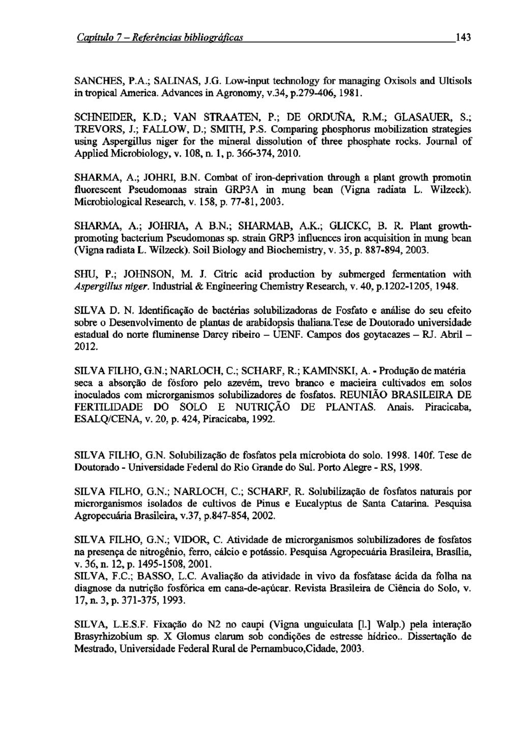 Canítião 7 Referências hibliozráficas 143 SANCHES, P.A.; SALINAS, J.G. Low-input technology for managing Oxisols and Ultisols in tropical America. Advances in Agronomy, v.34, p.279-406, 1981.