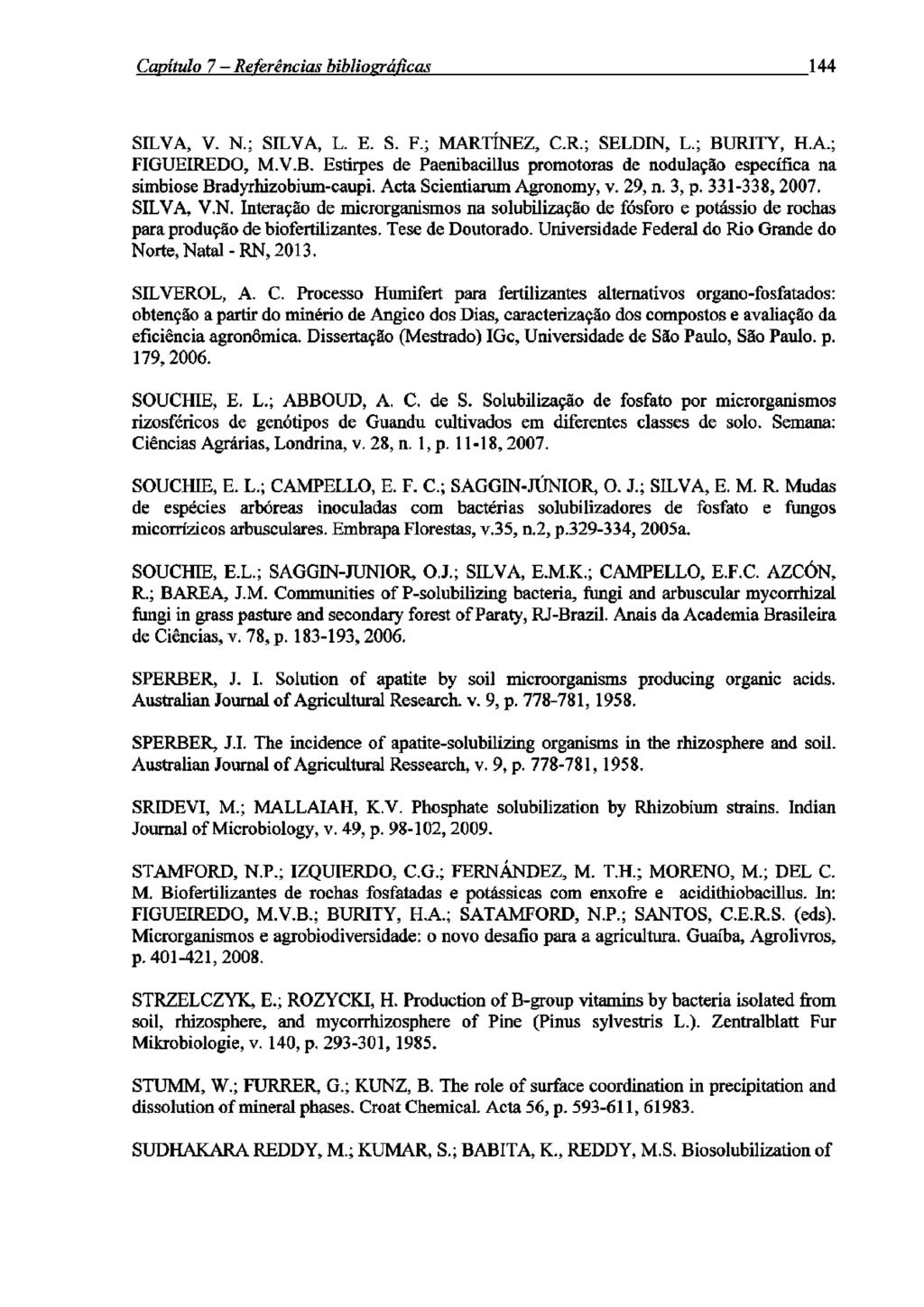 Canítião 7 Referências hibliozráficas 144 SILVA, V. N.; SILVA, L. E. S. F.; MARTÍNEZ, C.R.; SELDIN, L.; BU