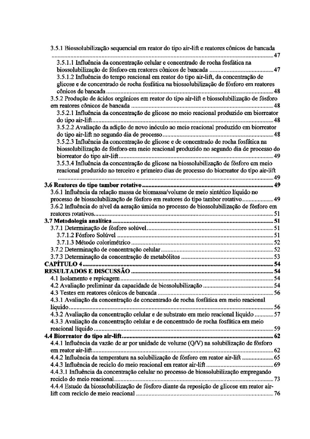 3.5.1 Biossolubilização sequencial em reator do tipo air-lift e reatores cônicos de bancada 47 3.5.1.1 Influência da concentração celular e concentrado de rocha fosfátíca na biossolubilização de fósforo em reatores cônicos de bancada.