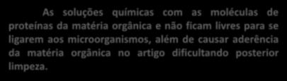 Descontaminação Reduzir o número de microorganismos de forma a torná-los seguros para o manuseio Oferecer menor risco ocupacional As soluções químicas com as moléculas de