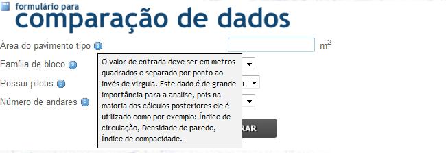 - Número de andares; - Possuir pilotis. As possíveis respostas para este formulário estão apresentadas na Tabela 18.