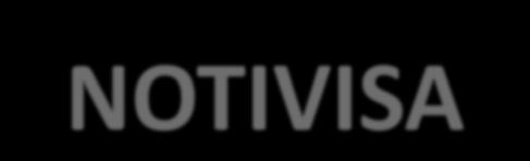 NOTIVISA PARA QUE SERVEM AS NOTIFICAÇÕES As informações recebidas pelo NOTIVISA servem para: subsidiar o Sistema