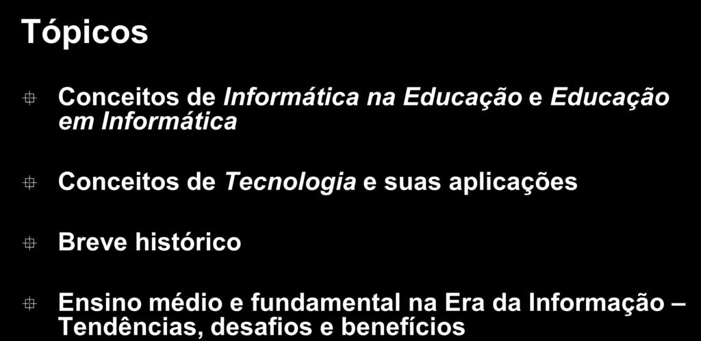 Tópicos Conceitos de e em Informática Conceitos de Tecnologia e suas aplicações Breve