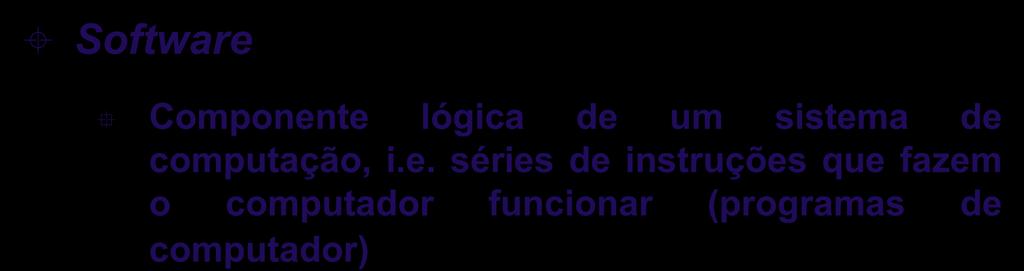 30 Software Componentes de um Sistema Computacional Componente lógica de um sistema de