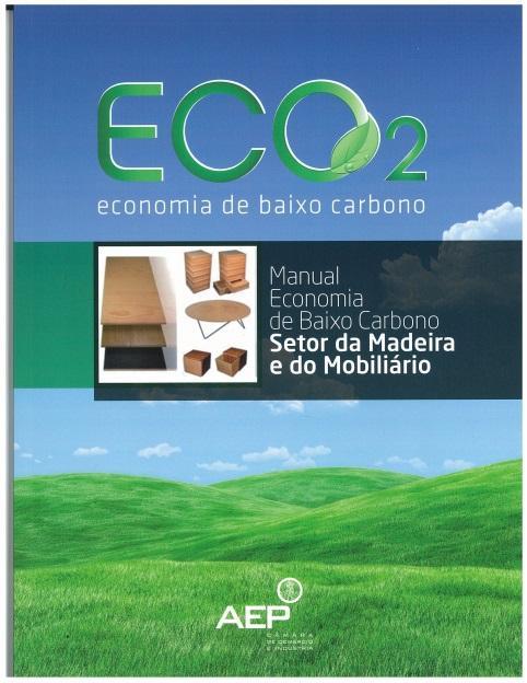 AEP. (2013) Manual Economia de Baixo Carbono - Setor da Madeira e do Mobiliário Agroalimentar. Leça da Palmeira: AEP.