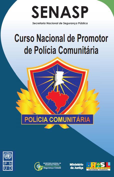 2014 2015 - Subsídio à implementação da Política Nacional de Polícia Comunitária por meio de: elaboração dos conteúdos programáticos do Curso Nacional de Lideranças Comunitárias e da atualização do