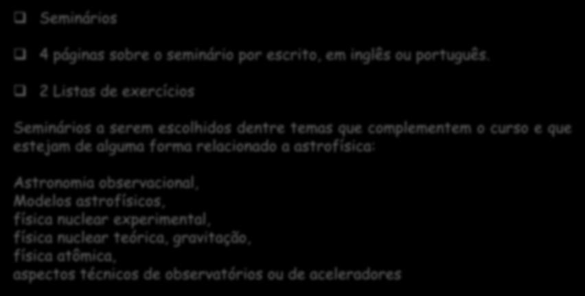 Avaliação Seminários 4 páginas sobre o seminário por escrito, em inglês ou português.