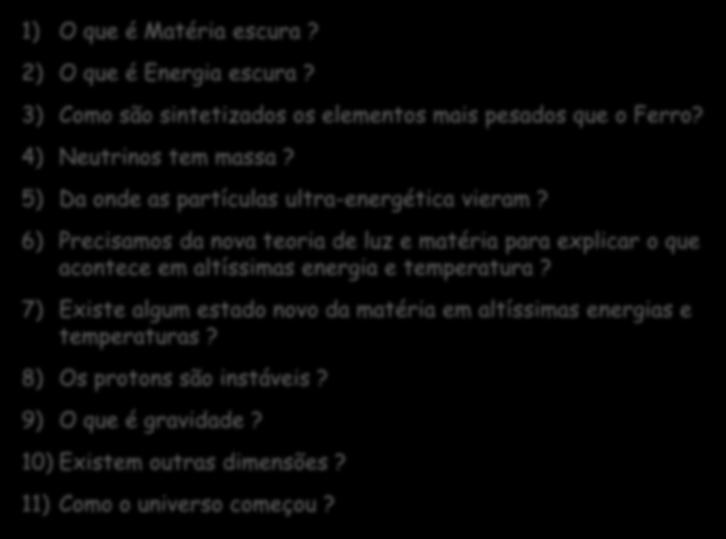 5) Da onde as partículas ultra-energética vieram?