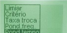 Frequência, pressione a tecla (6) para exíbir o valor da Ponderação de Frequência podendo ser